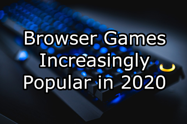 Increasing Popularity of Browser Games in 2020