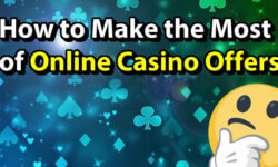 How to Make the Most of Online Casino Offers