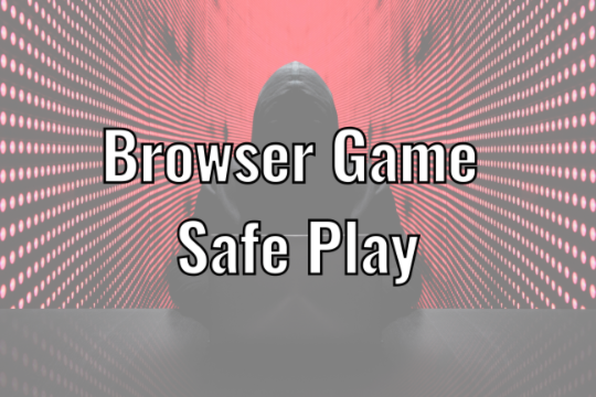 Browser Game Safe Play
