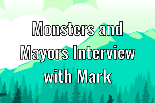 Interview with Mark on Monsters & Mayors