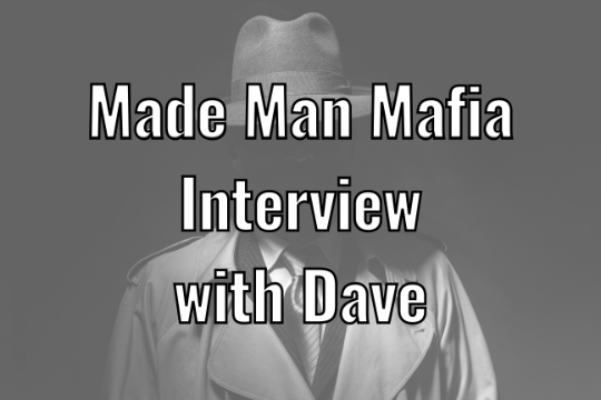 Interview with Dave about Made Man Mafia