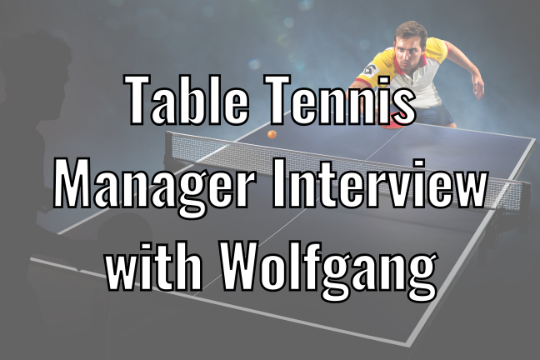 Interview Table Tennis Manager with Wolfgang