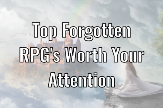 Top Forgotten RPG's Worth Your Attention