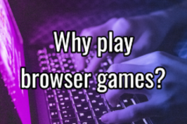 Why Play Browser Games?