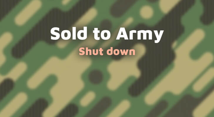 Sold to Army shut down